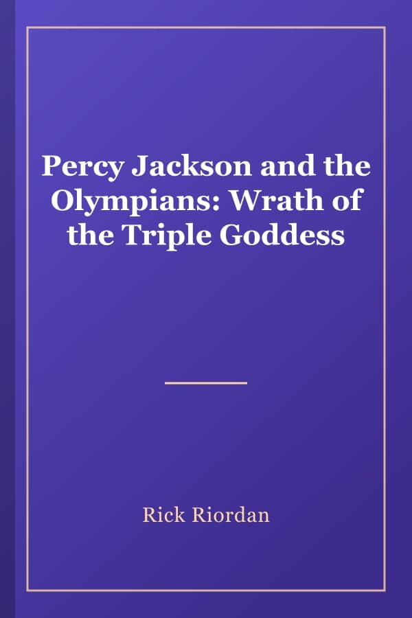 Percy Jackson and the Olympians: Wrath of the Triple Goddess