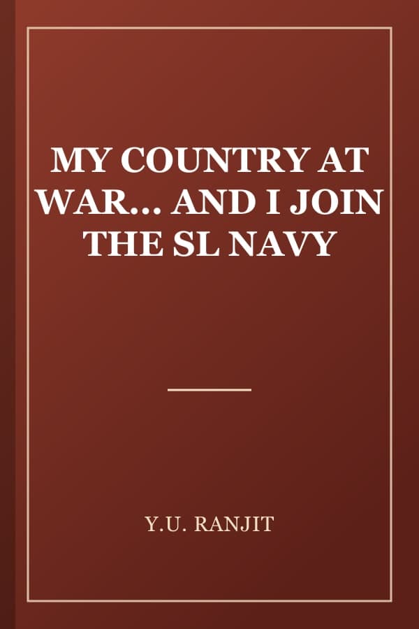 MY COUNTRY AT WAR... AND I JOIN THE SL NAVY
