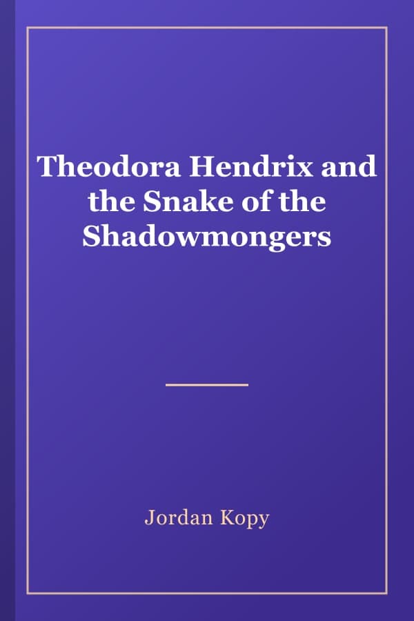 Theodora Hendrix and the Snake of the Shadowmongers