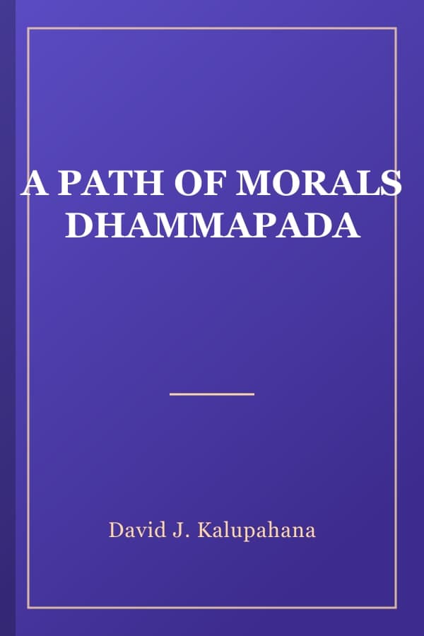 A PATH OF MORALS DHAMMAPADA