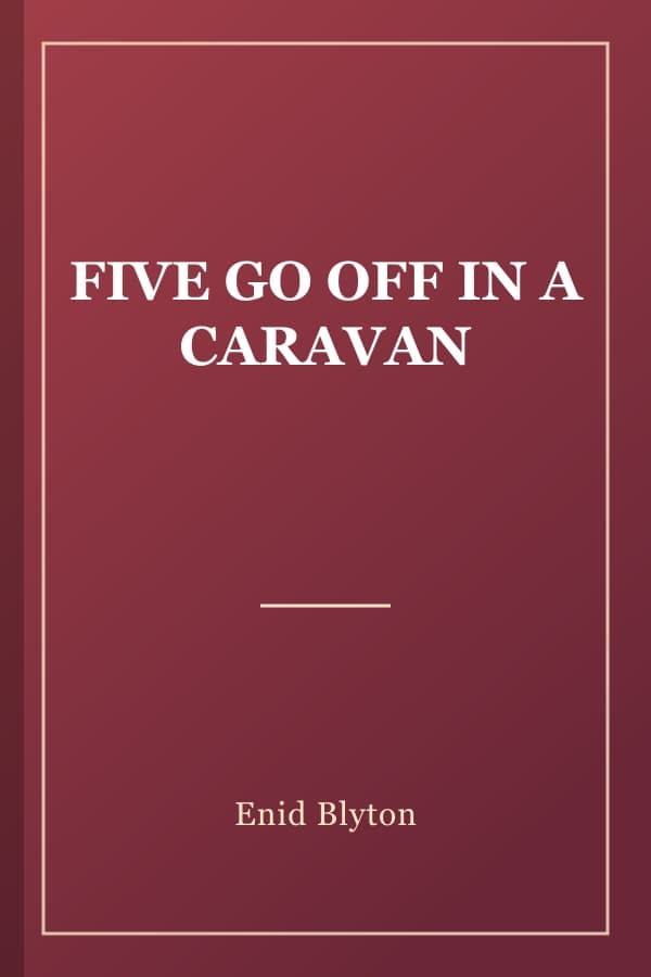 FIVE GO OFF IN A CARAVAN