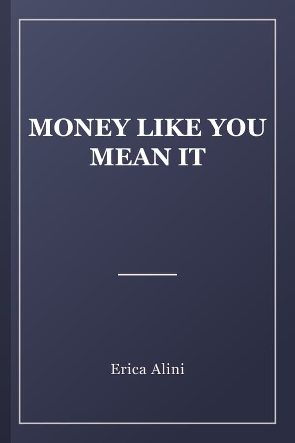 MONEY LIKE YOU MEAN IT