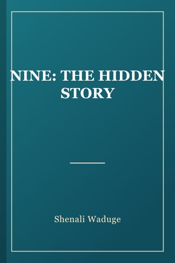 NINE: THE HIDDEN STORY