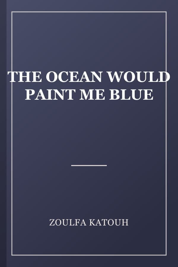 THE OCEAN WOULD PAINT ME BLUE