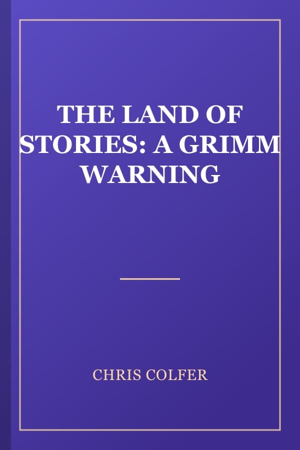 THE LAND OF STORIES: A GRIMM WARNING