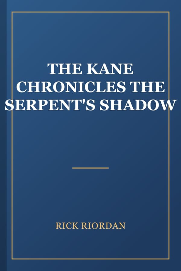 THE KANE CHRONICLES THE SERPENT'S SHADOW
