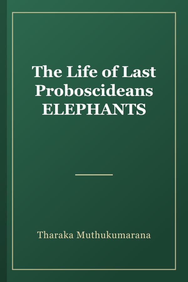 The Life of Last Proboscideans ELEPHANTS
