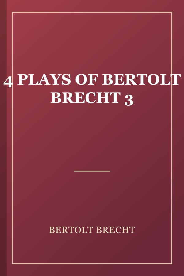 4 PLAYS OF BERTOLT BRECHT 3
