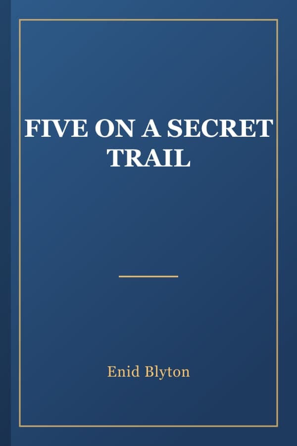 FIVE ON A SECRET TRAIL