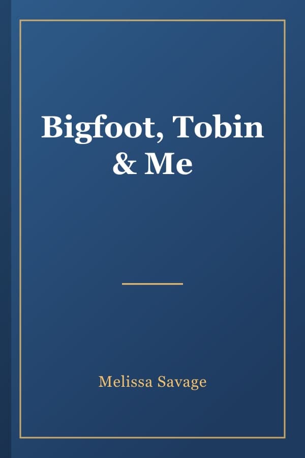 Bigfoot, Tobin & Me