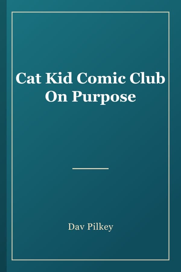 Cat Kid Comic Club On Purpose