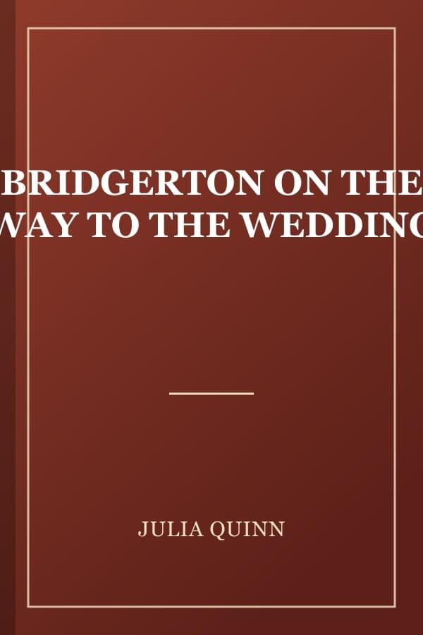 BRIDGERTON ON THE WAY TO THE WEDDING