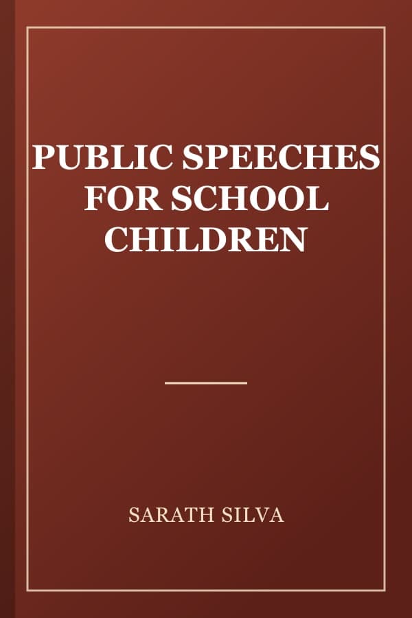 PUBLIC SPEECHES FOR SCHOOL CHILDREN