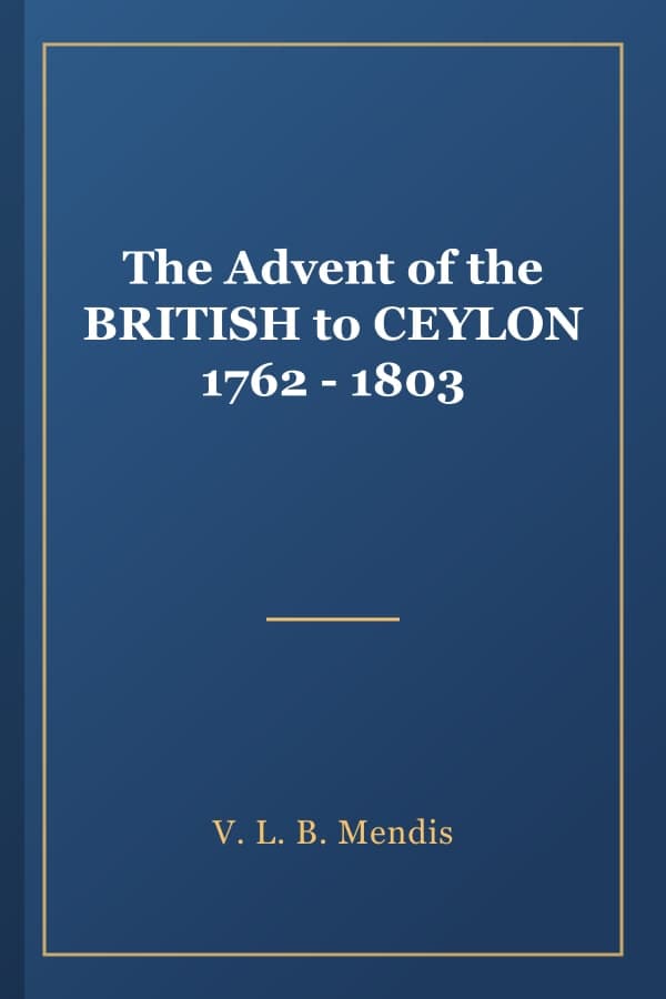 The Advent of the BRITISH to CEYLON 1762 - 1803