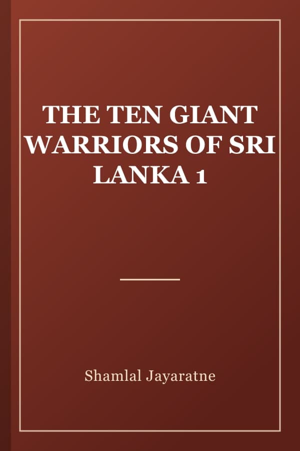 THE TEN GIANT WARRIORS OF SRI LANKA 1