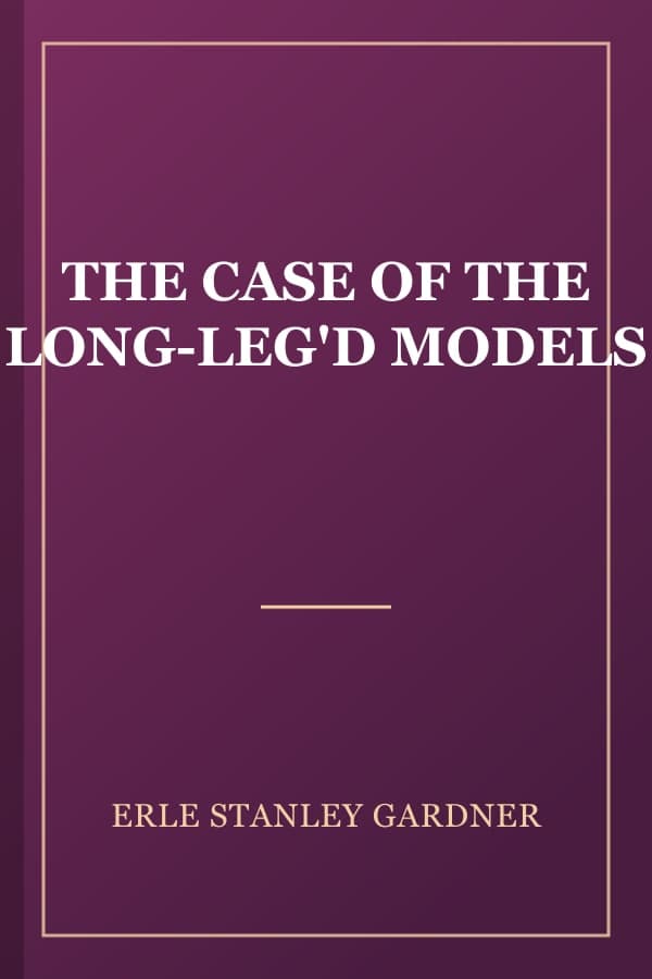 THE CASE OF THE LONG-LEG'D MODELS