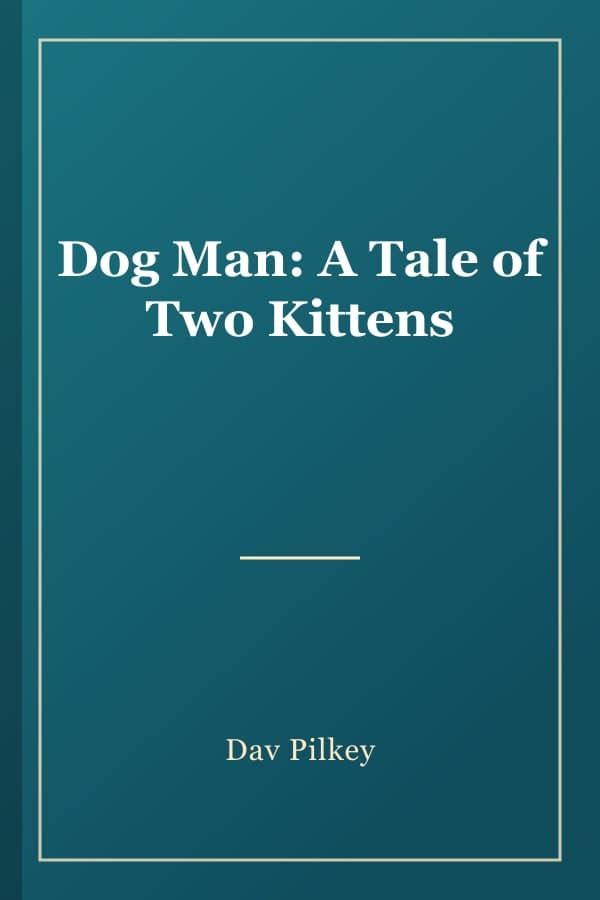Dog Man: A Tale of Two Kittens