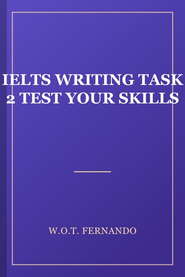 IELTS WRITING TASK 2 TEST YOUR SKILLS