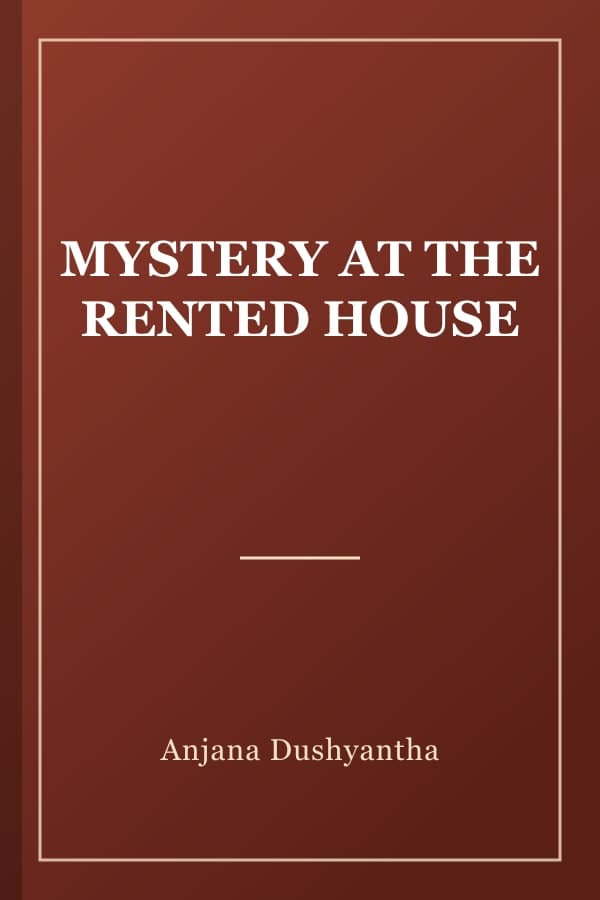 MYSTERY AT THE RENTED HOUSE