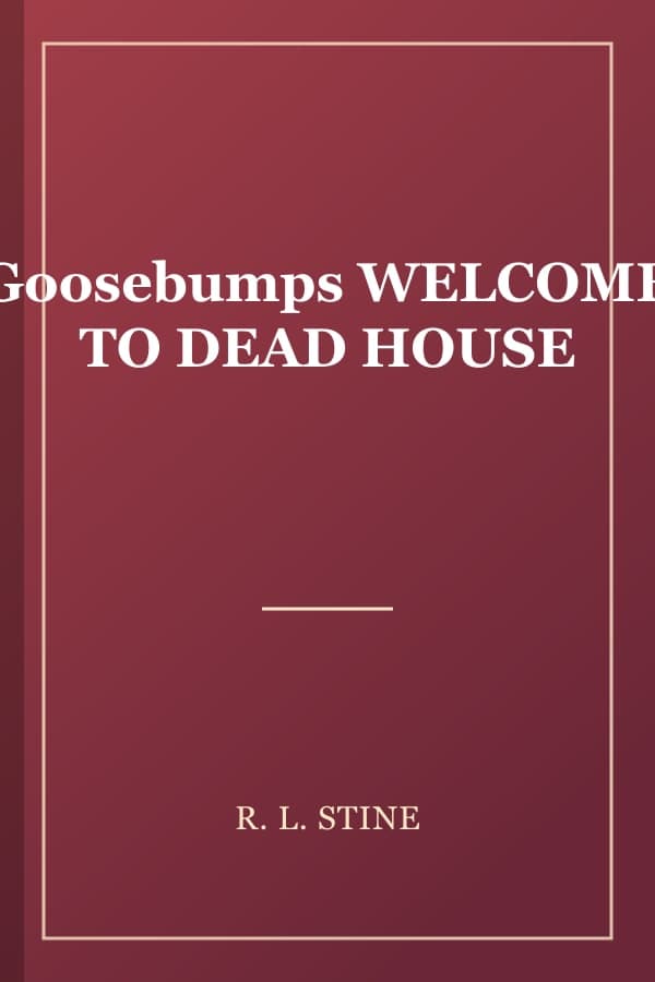 Goosebumps WELCOME TO DEAD HOUSE