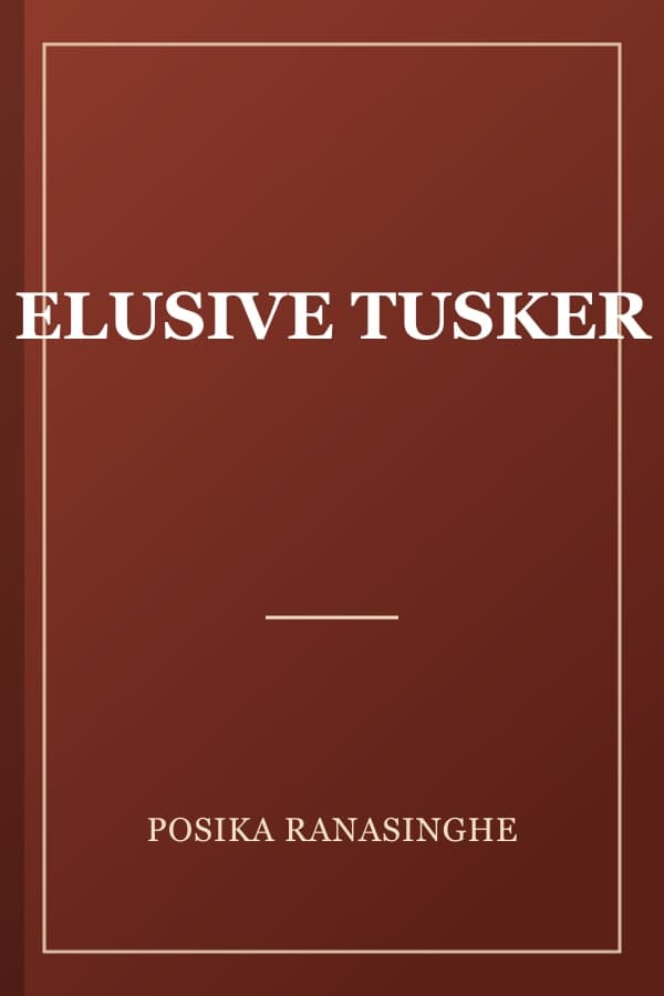 ELUSIVE TUSKER