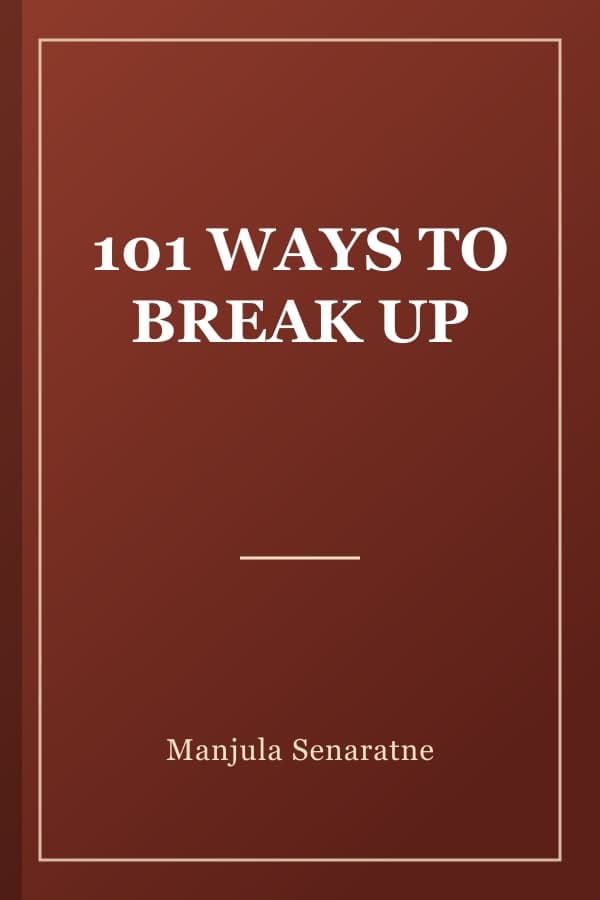 101 WAYS TO BREAK UP