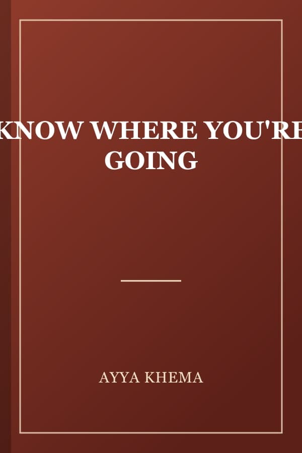KNOW WHERE YOU'RE GOING