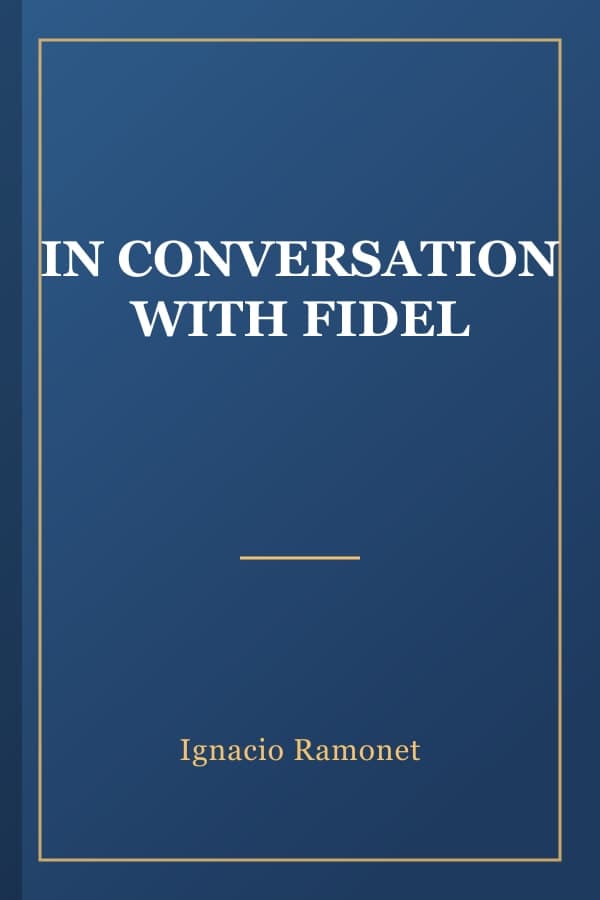 IN CONVERSATION WITH FIDEL