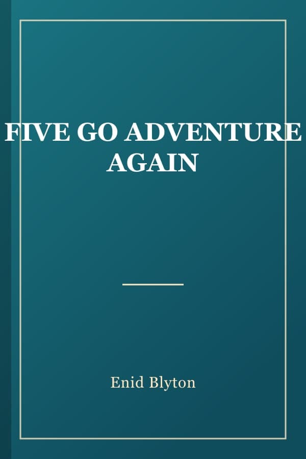 FIVE GO ADVENTURE AGAIN