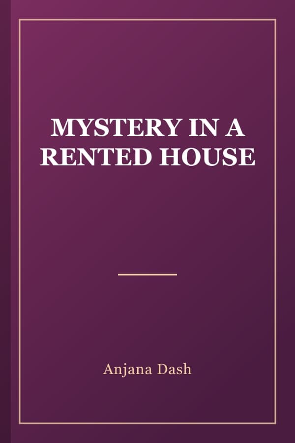 MYSTERY IN A RENTED HOUSE