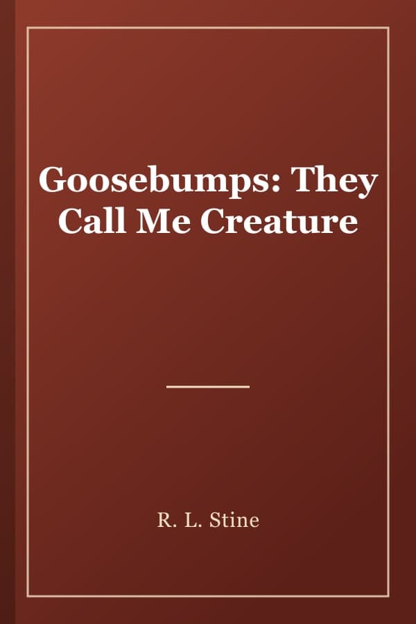 Goosebumps: They Call Me Creature