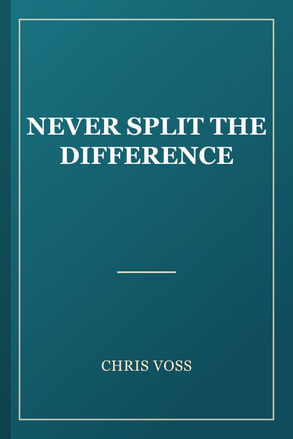 NEVER SPLIT THE DIFFERENCE