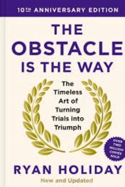 THE OBSTACLE IS THE WAY