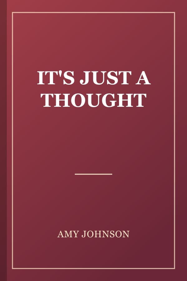 IT'S JUST A THOUGHT