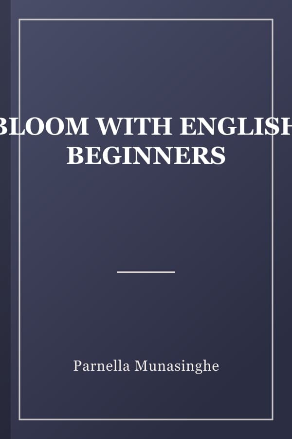 BLOOM WITH ENGLISH BEGINNERS