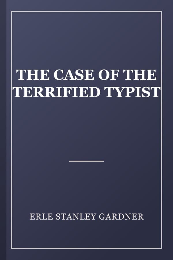 THE CASE OF THE TERRIFIED TYPIST