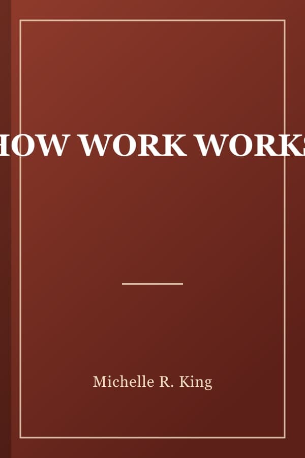 HOW WORK WORKS
