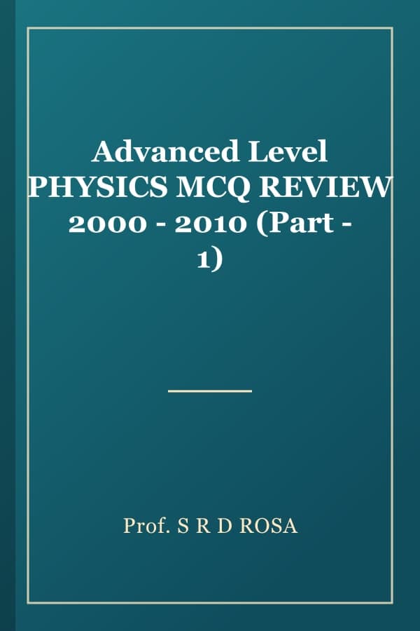 Advanced Level PHYSICS MCQ REVIEW 2000 - 2010 (Part - 1)