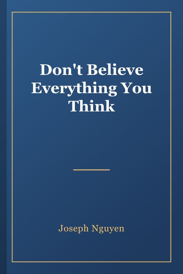 Don't Believe Everything You Think