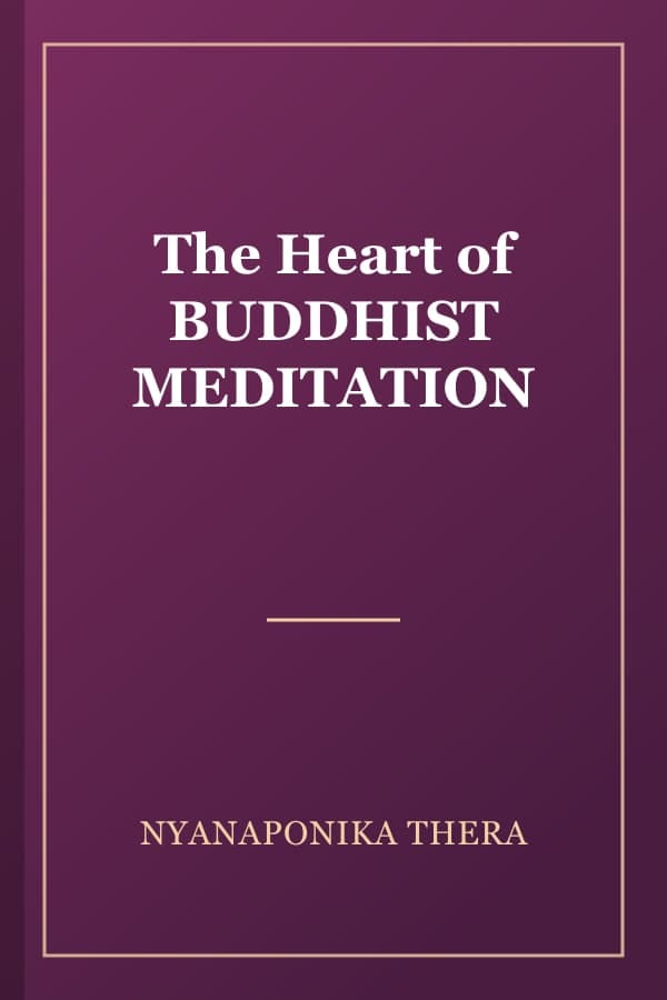 The Heart of BUDDHIST MEDITATION