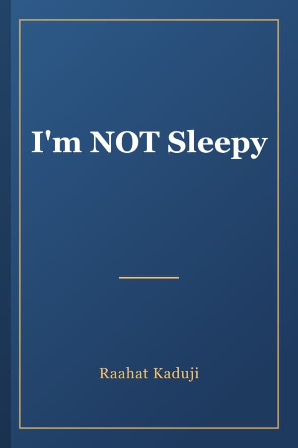 I'm NOT Sleepy