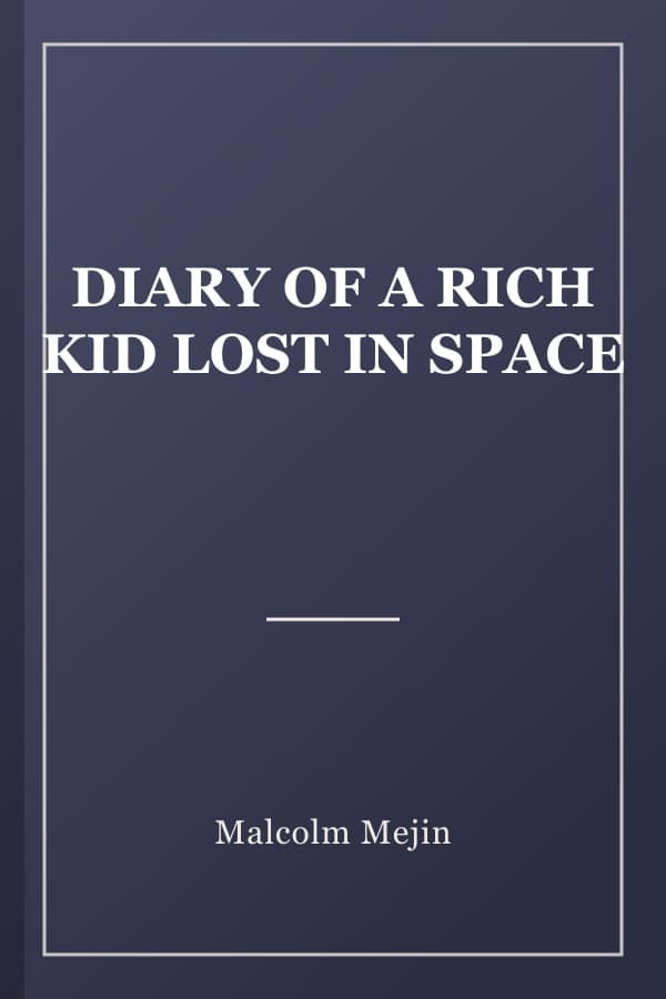 DIARY OF A RICH KID LOST IN SPACE