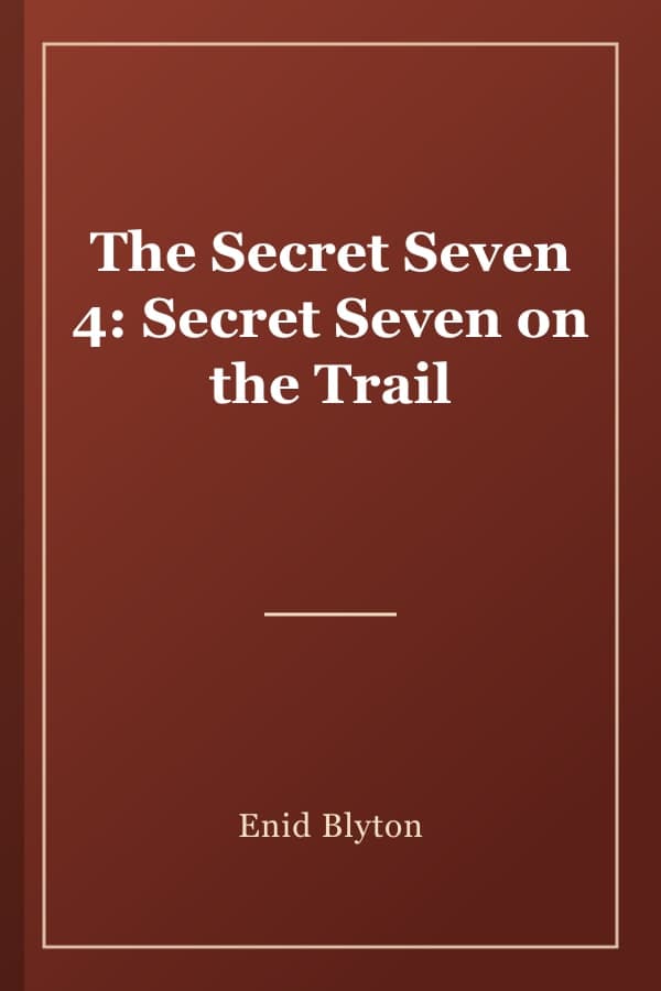 The Secret Seven 4: Secret Seven on the Trail