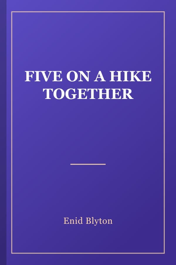 FIVE ON A HIKE TOGETHER