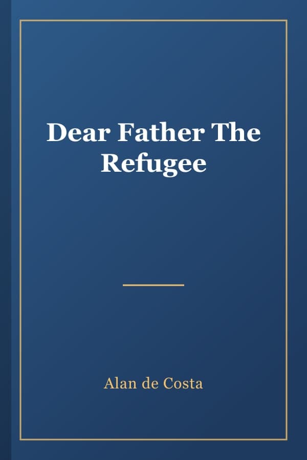 Dear Father The Refugee