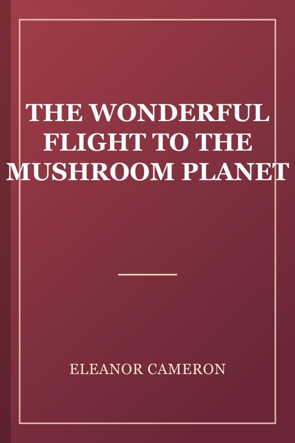 THE WONDERFUL FLIGHT TO THE MUSHROOM PLANET