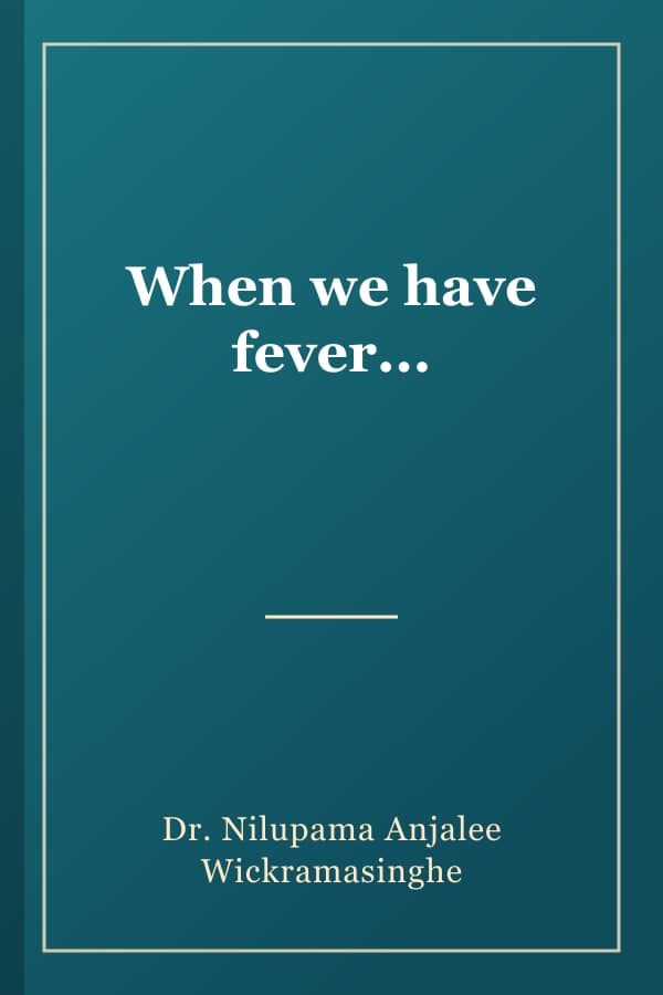 When we have fever...