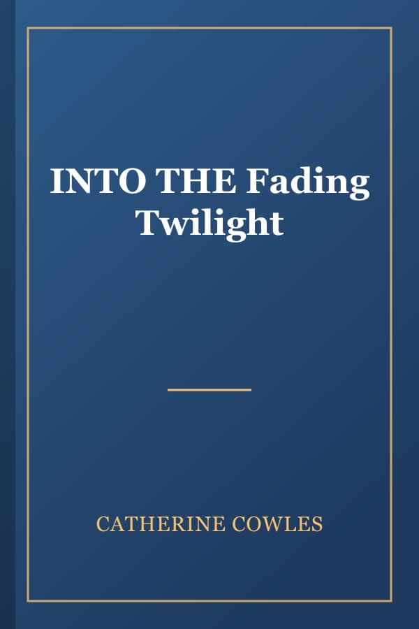 INTO THE Fading Twilight