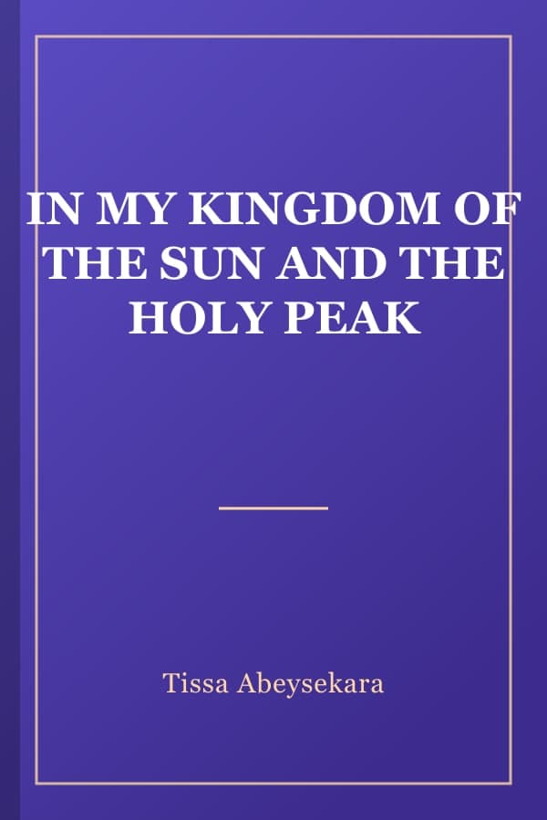 IN MY KINGDOM OF THE SUN AND THE HOLY PEAK