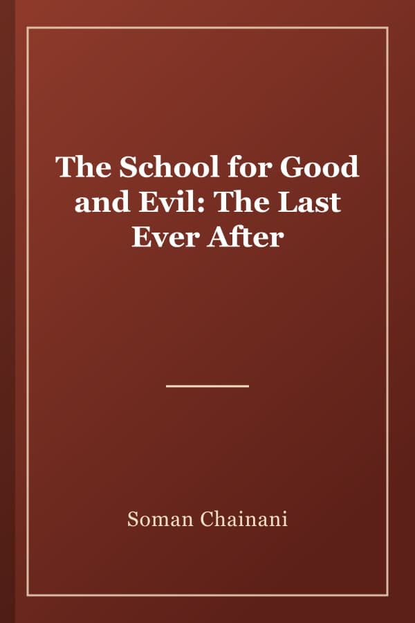 The School for Good and Evil: The Last Ever After